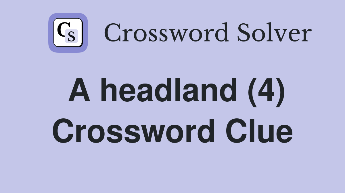 A headland (4) Crossword Clue Answers Crossword Solver